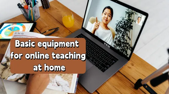 Basic equipment for online teaching at home