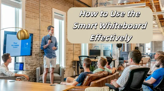 How to use the smart whiteboard effectively