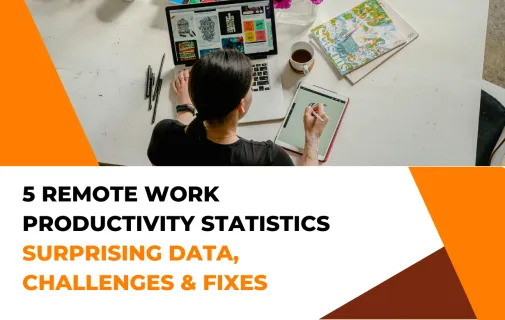 5 remote work productivity statistics: surprising data, challenges & fixes
