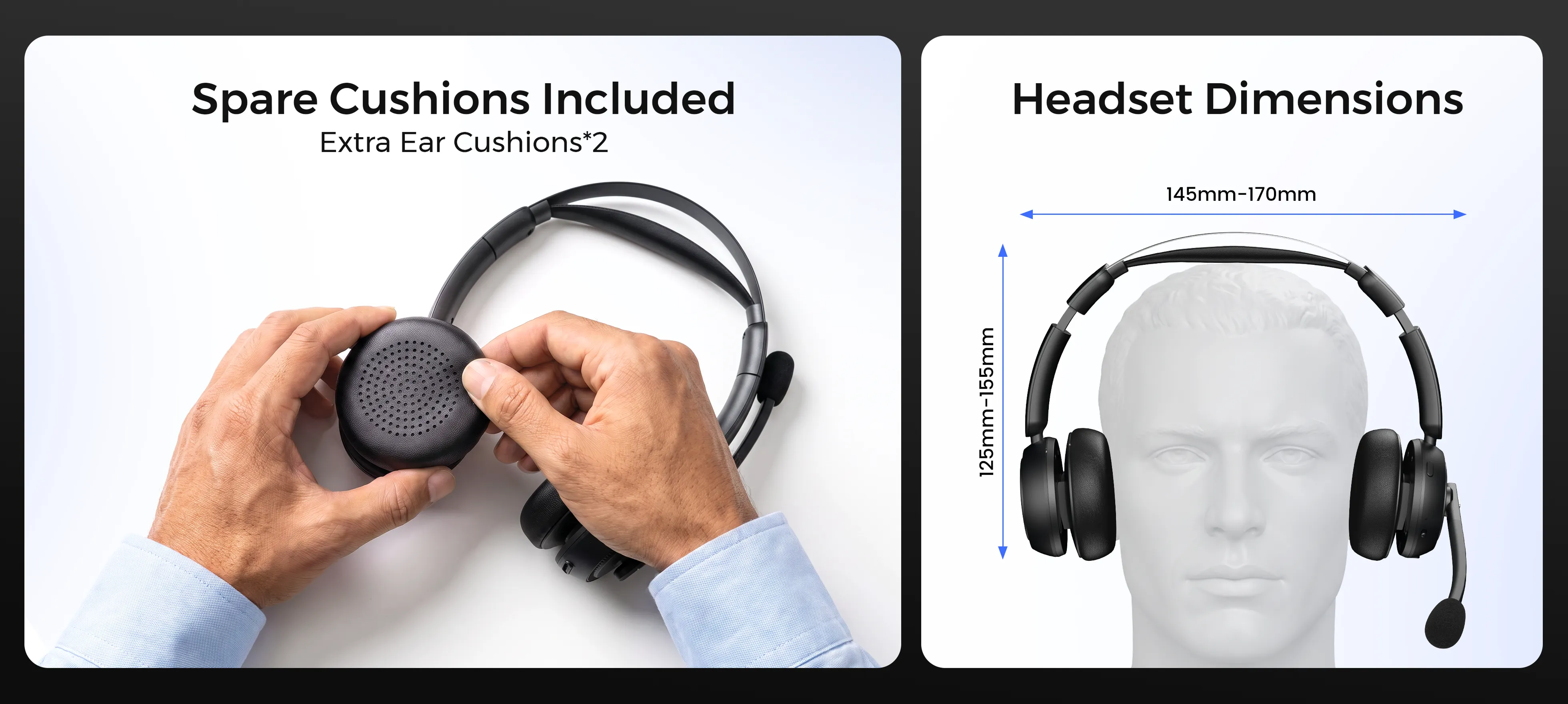 Adjustable 145 mm–170 mm headband delivers a secure, personalized fit for 95%+ of adult users. Includes 2× spare ear cushion set — swap in seconds. Zero hidden accessory costs.